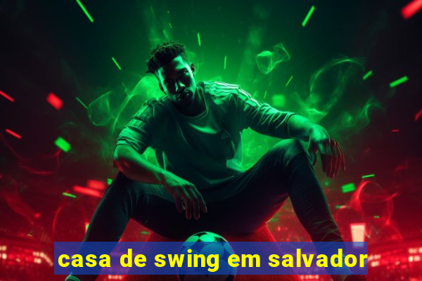 casa de swing em salvador